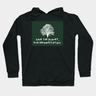 Save The Planet - End Deforestation Hoodie